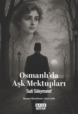 Osmanlı`da Aşk Mektupları